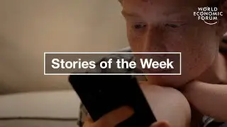4 Ways To Help Teens With Phones & The Gran Chaco Forest | WEF | Top Stories Week