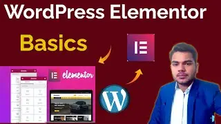 Elementor Basics | Elementor Basic Tutorial Hindi | WordPress Elementor Page Builder Guide
