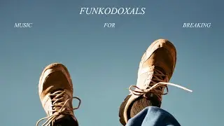 Funkodoxals - Music for Breaking - full album sample