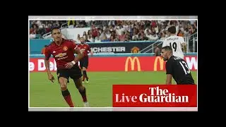 Manchester United 2-1 Real Madrid: International Champions Cup – as it happened
