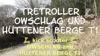 🛴 Tretroller 🛴OWSCHLAG und H&Uuml;TTENER BERGE T1