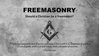 Should A Christian be a Freemason? Part 1 of 5: 