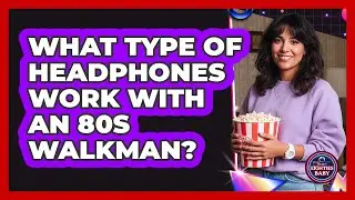 What Type Of Headphones Work With An 80s Walkman?