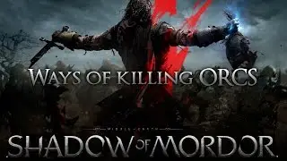 Middle-earth: Shadow of Mordor - Ways of killing ORCS