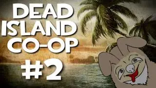 Dead Island Co-Op w/ Kootra, Nova, Ssohpkc, and Sp00n Part 2