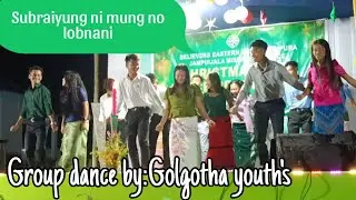 Subraiyung ni mung no lobnani || Group dance by-Golgotha youth's || Christmas Out Reach program 2025