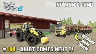 Autoload Wood Trailer, Planning to Re-Build Factories - #100 No Man's Land - Farming Simulator 22