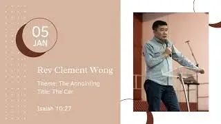 The Annointing (The Car) | Rev Clement Wong