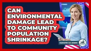 Can Environmental Damage Lead To Community Population Shrinkage?