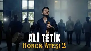 Ali Tetik - Horon Ateşi 2