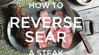 How to Reverse Sear - the BEST method to cook steak!