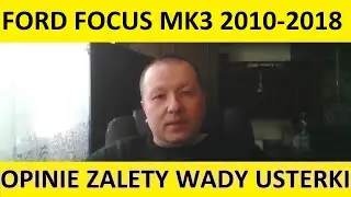 Ford Focus Mk3 opinie, recenzja, zalety, wady, usterki, jaki silnik, spalanie, ceny, używane?