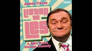 Listen to Les: A BBC Radio 4 vintage comedy Audiobook by James Casey