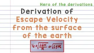 Derivation of expression for Escape velocity from the surface of the earth &bull; HERO OF THE DERIVATIONS