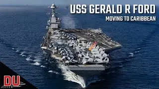 Why deployment of USS Gerald R Ford to Caribbean is a message adversaries shouldn&rsquo;t ignore ?