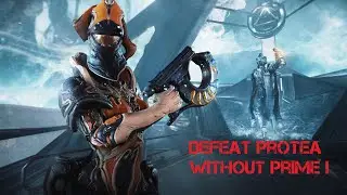 Warframe Deadlock Protocol - Defeat Protea without prime - Mirage 2020