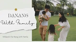 A Lovely Family of Four Enjoying Precious Moments at Da Nang