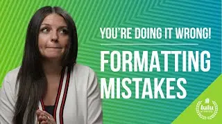 You're Doing it Wrong: Formatting Mistakes To Avoid