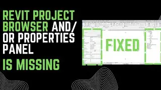 Revit Project Browser and Properties Panel Missing/Gone