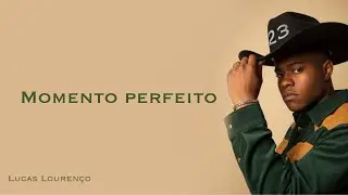 Momento perfeito - Lucas Louren&ccedil;o (Lote 23) | casa de alpendre EP