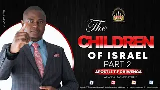 Sunday Service 30 May 2021 Apostle T.F Chiwenga - The Children Of Israel Part 2