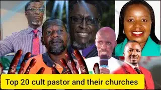 TOP 20 CULT FAKE KENYAN PASTOR'S AND THEIR CHURCHES