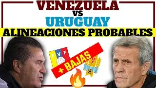 ALINEACIONES PROBABLES VENEZUELA vs URUGUAY - Previa Venezuela Uruguay Eliminatorias Sudamericanas
