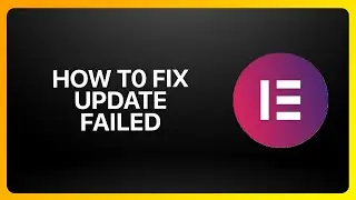 How To Fix Update Failed In Elementor Website Builder ! Tutorial
