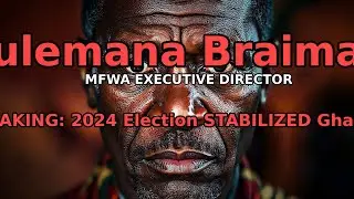 2024 elections helped stabilise Ghana&rsquo;s democracy &ndash; Sulemana Braimah