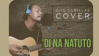 Di na Natuto (Cover by Ojie Cubillas)