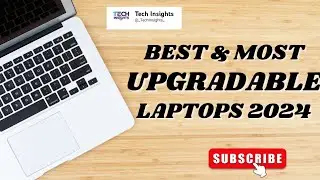 Future-Proof Your Tech:🔥🔥I Top 10 Most Upgradeable Laptops of 2024! 💻💻