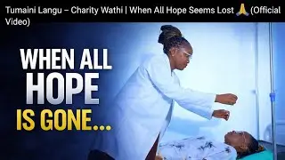 Tumaini Langu &ndash; Charity Wathi | When All Hope Seems Lost 🙏 (Official Video)