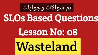 Wasteland SLO Based question answers class 11 | Wasteland question answers class 11 | Wasteland
