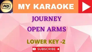 Karaoke Lower Key -2 Journey Open Arms