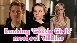 Ranking &lsquo;Gossip Girl&rsquo;s&rsquo; most f***ed up villains