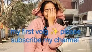 My first volg # please subscribe my channel #my mini volg ✨