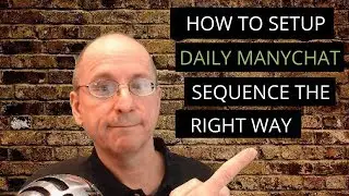 How to setup a Daily ManyChat Sequence for a ManyChat Subscriber