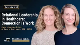 Relational Leadership in Healthcare with Dr. Sarah Smithson and Jane Cooper-Driver | FIM Podcast #35
