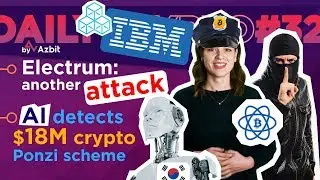 ATTACK ON ELECTRUM | SELF-DRIVING CARS ON BLOCKCHAIN | $18M FRAUD - DAILY CRYPTO#32