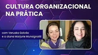 Cultura Organizacional na prática com Marjurie Munsignatti