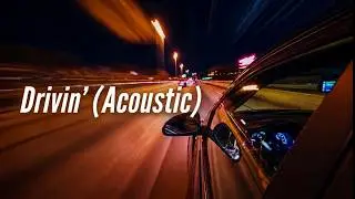 Drivin' (Acoustic) | This Song Will Make You Want To Hit The Road!