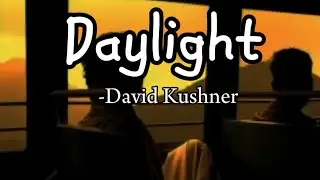 Daylight - David Kushner (speed up) with lyrics