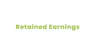 Retained Earning - Business Finance Glossary