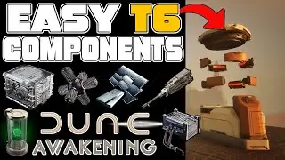 How To Get EASY T6 Crafting Components in Dune Awakening! Craft This MUST HAVE T6 Bench!