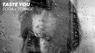 Soda x Voyage - Taste You