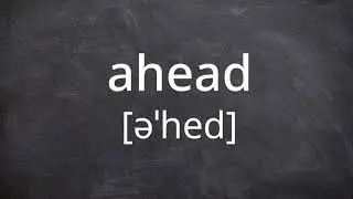 AHEAD   Pronunciation in American English
