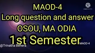 MAOD-4,Long questions and answers,1st semester,OSOU,M.A odia@trinathabehera