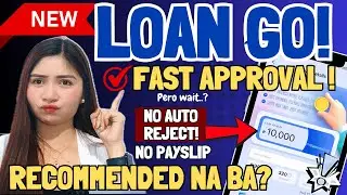 ✅BAGONG RECOMMENDED NA BA? NO AUTO REJECT ? MAY FAST APPROVAL PA ? | LOAN GO REVIEW 2025