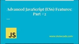Advanced JavaScript (ES6) Tutorial - Part 2