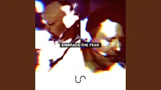 Embrace the Fear